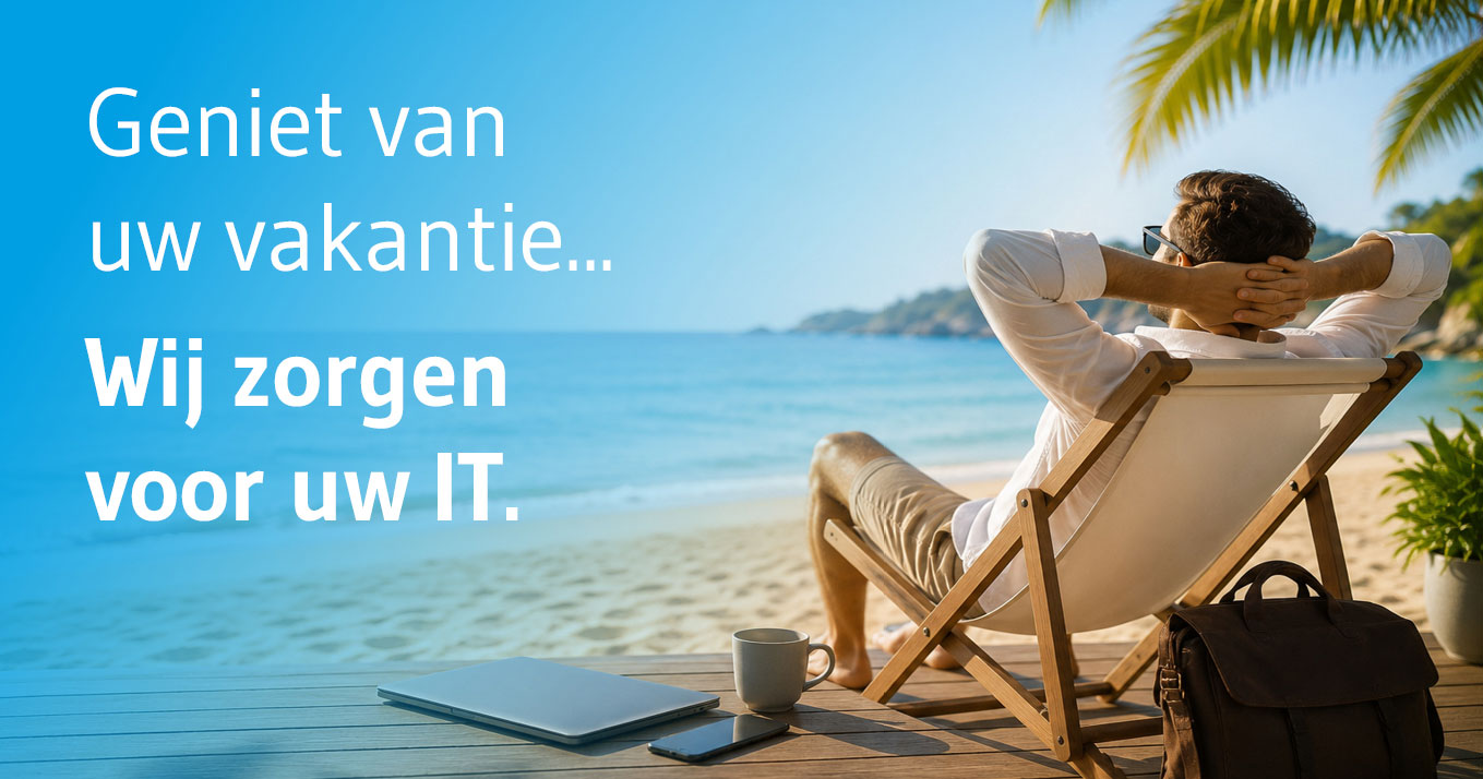 WEBSITE--Zomerakantie-2026---wij-blijven-open-- Zorgeloze vakantie - IT-ondersteuning